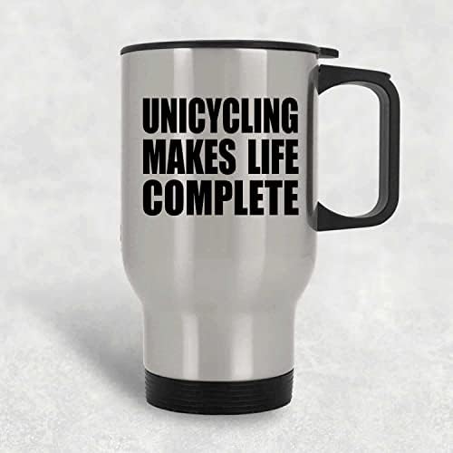 DesignSify Unicycling čini život dovršenim, srebrna putnička šalica 14oz od nehrđajućeg čelika izolirana, pokloni za rođendanske obljetnice
